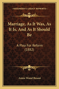 Marriage, As It Was, As It Is, And As It Should Be
