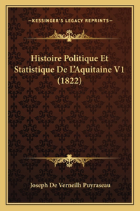 Histoire Politique Et Statistique De L'Aquitaine V1 (1822)
