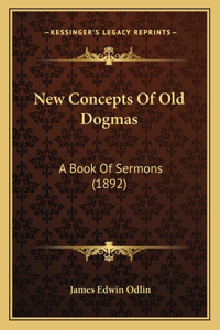 New Concepts Of Old Dogmas
