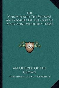 Church And The Widow! An Exposure Of The Case Of Mary Anne Woolfrey (1838)