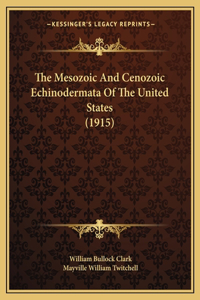 The Mesozoic And Cenozoic Echinodermata Of The United States (1915)