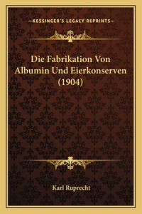 Fabrikation Von Albumin Und Eierkonserven (1904)