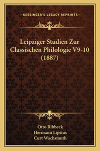 Leipziger Studien Zur Classischen Philologie V9-10 (1887)