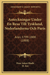Anteckningar Under En Resa Till Tyskland, Nederlanderna Och Paris