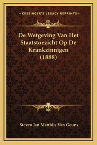 De Wetgeving Van Het Staatstoezicht Op De Krankzinnigen (1888)