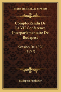 Compte-Rendu de la VII Conference Interparlementaire de Budapest