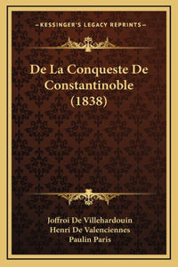 De La Conqueste De Constantinoble (1838)