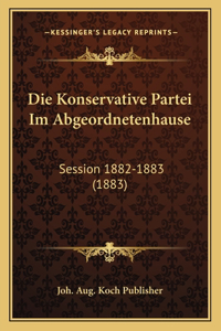 Die Konservative Partei Im Abgeordnetenhause