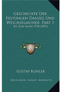 Geschichte Der Festungen Danzig Und Weichselmunde, Part 1