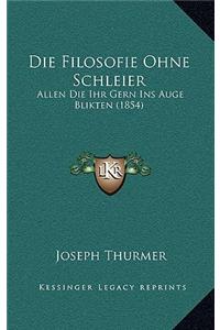 Die Filosofie Ohne Schleier