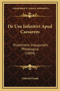 De Usu Infinitivi Apud Caesarem