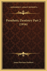 Prosthetic Dentistry Part 2 (1916)