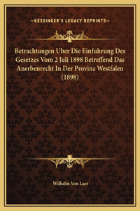 Betrachtungen Uber Die Einfuhrung Des Gesetzes Vom 2 Juli 1898 Betreffend Das Anerbenrecht In Der Provinz Westfalen (1898)