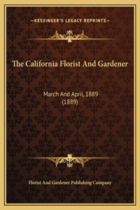 The California Florist And Gardener