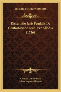 Dissertatio Juris Feudalis De Confortatione Feudi Per Allodia (1756)