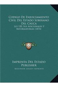 Codigo De Enjuiciamiento Civil Del Estado Soberano Del Cauca