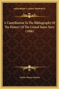 A Contribution To The Bibliography Of The History Of The United States Navy (1906)