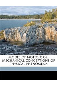 Modes of Motion; Or, Mechanical Conceptions of Physical Phenomena