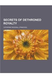 Secrets of Dethroned Royalty