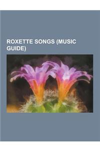 Roxette Songs (Music Guide): Almost Unreal, Always Breaking My Heart, Anyone (Roxette Song), a Thing about You, Chances (Roxette Song), Church of Y