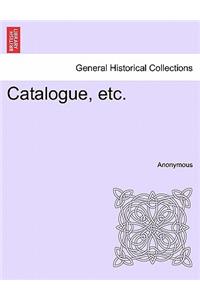 Catalogue, Etc.