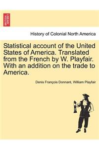 Statistical Account of the United States of America. Translated from the French by W. Playfair. with an Addition on the Trade to America.