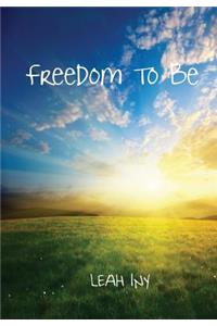 Freedom To Be