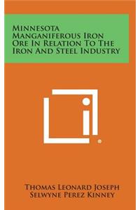 Minnesota Manganiferous Iron Ore in Relation to the Iron and Steel Industry