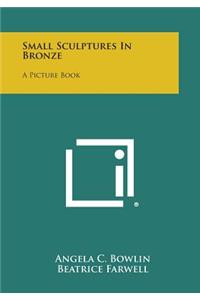 Small Sculptures in Bronze