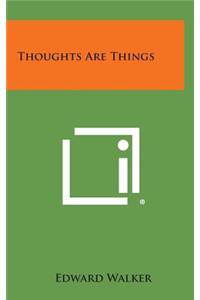 Thoughts Are Things