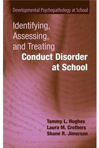 Identifying, Assessing, and Treating Conduct Disorder at School
