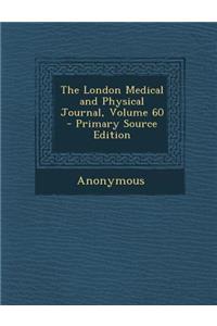 The London Medical and Physical Journal, Volume 60