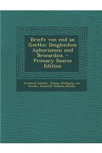 Briefe Von End an Goethe: Desgleichen Aphorismen Und Brocardica.