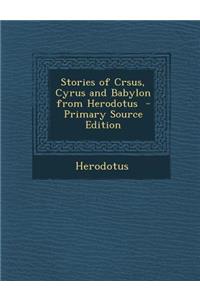 Stories of Crsus, Cyrus and Babylon from Herodotus