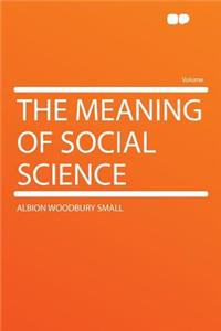 The Meaning of Social Science