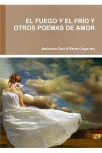 Fuego Y El Frío Y Otros Poemas de Amor