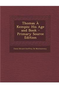 Thomas a Kempis: His Age and Book