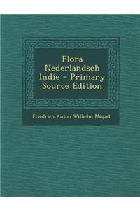 Flora Nederlandsch Indie - Primary Source Edition