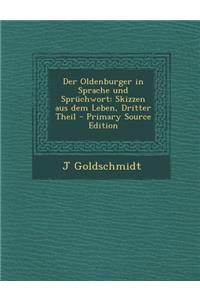 Der Oldenburger in Sprache Und Spruchwort: Skizzen Aus Dem Leben, Dritter Theil