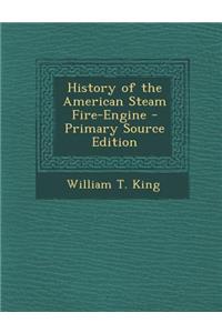 History of the American Steam Fire-Engine