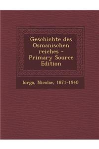 Geschichte Des Osmanischen Reiches - Primary Source Edition