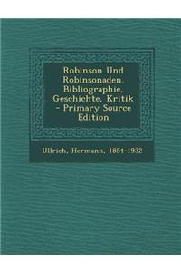 Robinson Und Robinsonaden. Bibliographie, Geschichte, Kritik