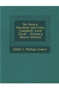 Sir Henry Havelock and Colin Campbell, Lord Clyde