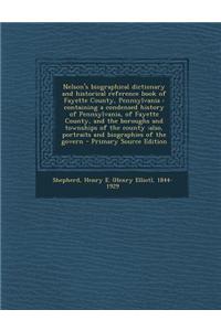 Nelson's Biographical Dictionary and Historical Reference Book of Fayette County, Pennsylvania