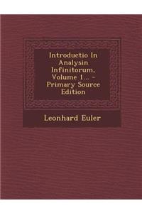 Introductio in Analysin Infinitorum, Volume 1...