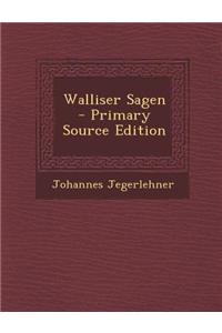 Walliser Sagen - Primary Source Edition