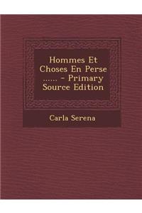 Hommes Et Choses En Perse ......