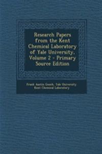 Research Papers from the Kent Chemical Laboratory of Yale University, Volume 2 - Primary Source Edition