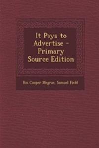 It Pays to Advertise - Primary Source Edition