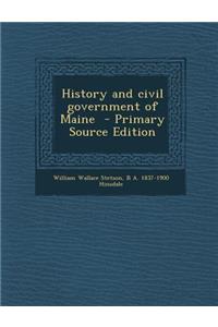 History and Civil Government of Maine - Primary Source Edition